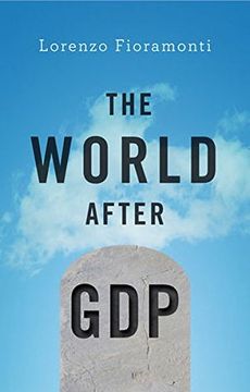 portada The World After Gdp: Politics, Business and Society in the Post Growth Era (en Inglés)