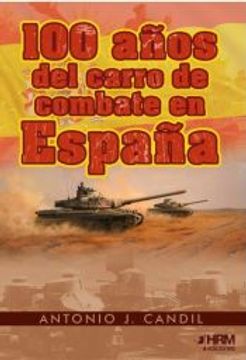 portada 100 Años del Carro de Combate en España. Una Quimera a Través del Tiempo (in Spanish)