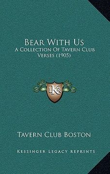 portada bear with us: a collection of tavern club verses (1905) (en Inglés)