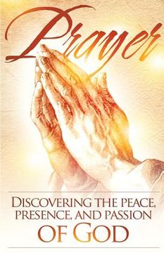 portada Prayer: Discovering the peace, presence, and passion of God (in English)