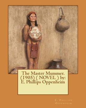 portada The Master Mummer. (1905) ( NOVEL ) by: E. Phillips Oppenheim (en Inglés)