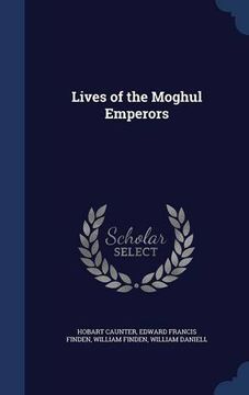 portada Lives of the Moghul Emperors
