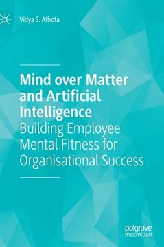 portada Mind Over Matter and Artificial Intelligence: Building Employee Mental Fitness for Organisational Success (en Inglés)