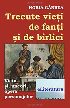 portada Trecute Vieti de Fanti si de Birlici: Viata si, Uneori, Opera Personajelor (in romanian)