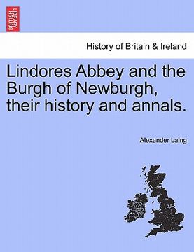 portada lindores abbey and the burgh of newburgh, their history and annals. (en Inglés)
