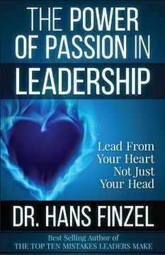 portada The Power of Passion in Leadership: Lead With Your Heart, Not Just Your Head (en Inglés)