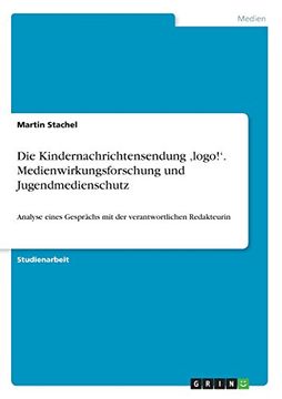 portada Die Kindernachrichtensendung 'Logo!'. Medienwirkungsforschung Und Jugendmedienschutz (German Edition)
