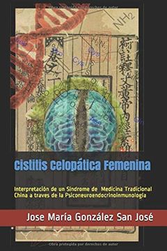 portada Cistitis Celopática Femenina: Interpretación de un Síndrome de la Medicina Tradicional China a Través de la Psiconeuroendocrinoinmunología (Mtc-Pine)