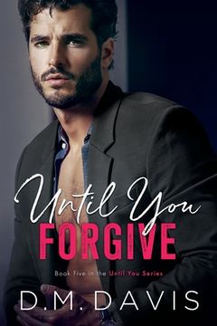 portada Until You Forgive: Book 5 in the Until You Series (en Inglés)