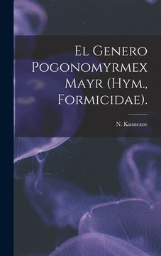 portada El Genero Pogonomyrmex Mayr (Hym., Formicidae). (en Inglés)