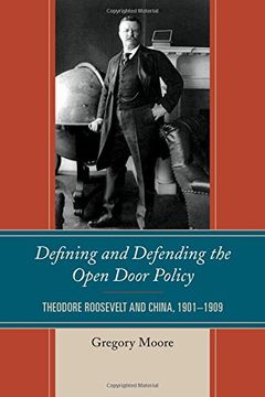 portada Defining and Defending the Open Door Policy: Theodore Roosevelt and China, 1901-1909