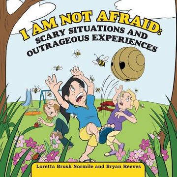 portada I Am Not Afraid: Scary Situations and Outrageous Experiences (en Inglés)