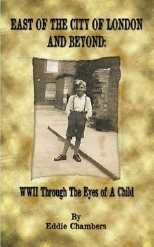 portada East of the City of London and Beyond: WWII Through the Eyes of A Child