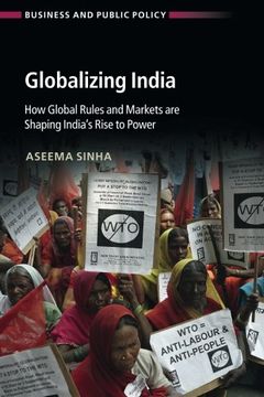 portada Globalizing India: How Global Rules and Markets are Shaping India's Rise to Power (Business and Public Policy)