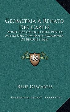 portada geometria a renato des cartes: anno 1637 gallice edita, postea autem una cum notis flormondi de beaune (1683) (en Inglés)