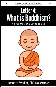 portada Letter 4: Letters to Will: What Is Buddhism? (en Inglés)