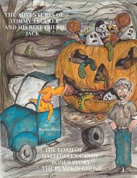 portada The Adventures Of Tommy Trucker And His Best Friend Jack: The Load Of Halloween Candy With Bonus Story The Pumpkin Ghost