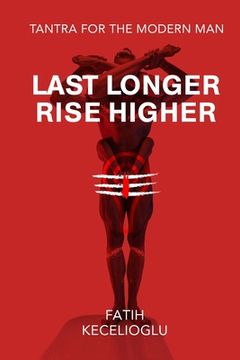 portada Last Longer Rise Higher: Tantra For The Modern Man