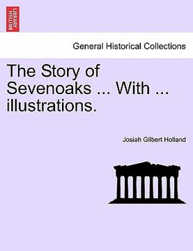 portada the story of sevenoaks ... with ... illustrations. (in English)