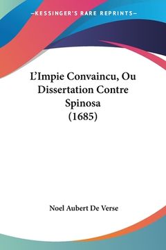 portada L'Impie Convaincu, Ou Dissertation Contre Spinosa (1685) (en Francés)