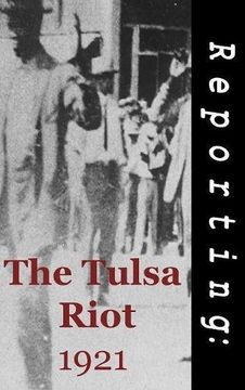 portada Reporting: The Tulsa Riot: 1921 (en Inglés)