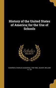 portada History of the United States of America; for the Use of Schools
