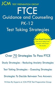 portada FTCE Guidance and Counseling PK-12 - Test Taking Strategies: FTCE 018 Exam - Free Online Tutoring - New 2020 Edition - The latest strategies to pass y (en Inglés)