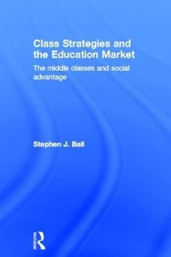 portada Class Strategies and the Education Market: The Middle Classes and Social Advantage (en Inglés)