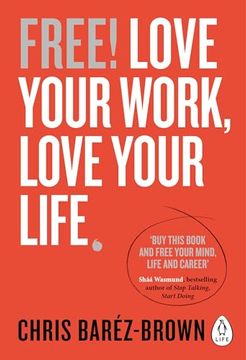 portada Free! Love Your Work, Love Your Life. (in English)
