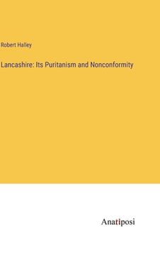 portada Lancashire: Its Puritanism and Nonconformity (en Inglés)