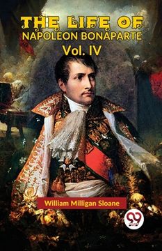 portada The Life Of Napoleon Bonaparte Vol.IV (en Inglés)