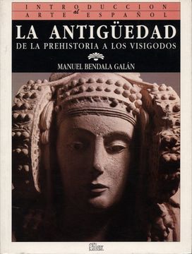 portada La Antigüedad: De la Prehistoria a los Visigodos (in Spanish)