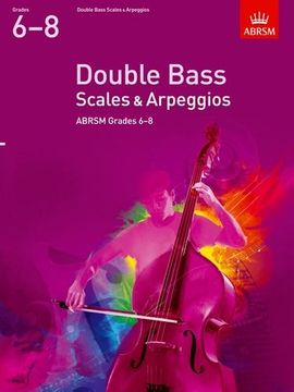 portada Double Bass Scales & Arpeggios, Abrsm Grades 6-8: From 2012 (Abrsm Scales & Arpeggios) (en Inglés)