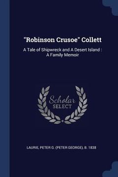 portada "Robinson Crusoe" Collett: A Tale of Shipwreck and A Desert Island: A Family Memoir (en Inglés)