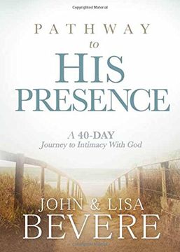 portada Pathway to his Presence: A 40-Day Journey to Intimacy With god (in English)