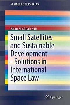 portada Small Satellites and Sustainable Development - Solutions in International Space law (Springerbriefs in Law) (en Inglés)