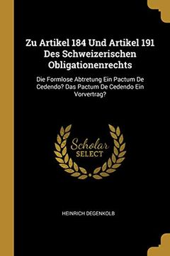 portada Zu Artikel 184 Und Artikel 191 Des Schweizerischen Obligationenrechts: Die Formlose Abtretung Ein Pactum de Cedendo? Das Pactum de Cedendo Ein Vorvertrag? (en Alemán)