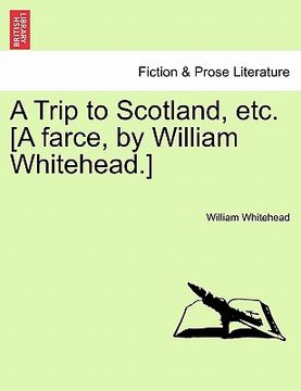 portada a trip to scotland, etc. [a farce, by william whitehead.] (en Inglés)