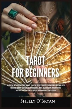 portada Tarot For Beginners: Master the Art of Psychic Tarot Reading, Learn the Secrets to Understanding Tarot Cards and Their Meanings, Learn the 