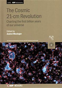 portada Cosmic 21-Cm Revolution: Charting the First Billion Years of our Universe (Programme: Aas-Iop Astronomy) (en Inglés)