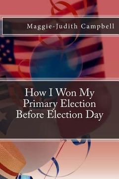 portada How I Won my Primary Election Before Election Day (en Inglés)