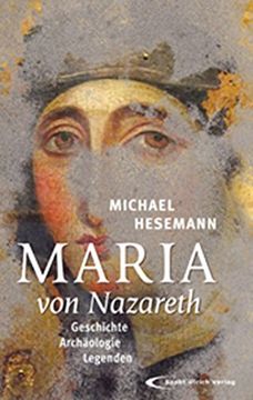 portada Maria von Nazareth: Geschichte - Archäologie - Legenden (in German)