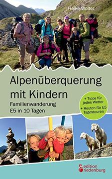portada Alpenüberquerung mit Kindern - Familienwanderung e5 in 10 Tagen: + Tipps für Jedes Wetter + Routen für e5 Tagestouren (en Alemán)