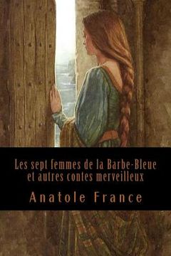 portada Les sept femmes de la Barbe-Bleue et autres contes merveilleux (en Francés)