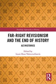 portada Far-Right Revisionism and the end of History (Routledge Approaches to History) (en Inglés)