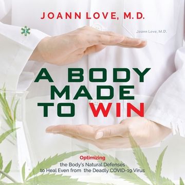 portada A Body Made to Win: Optimizing the Body's Natural Defenses to Heal Even from the Deadly COVID-19 (en Inglés)