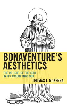 portada Bonaventure'S Aesthetics: The Delight of the Soul in its Ascent Into god 