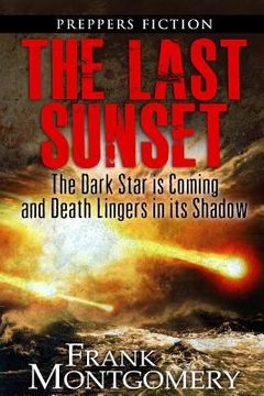 portada The Last Sunset (Preppers Fiction): The Dark Star is Coming and Death Lingers in its Shadow (in English)