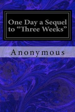 portada One Day a Sequel to "Three Weeks" (en Inglés)