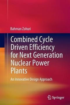 portada Combined Cycle Driven Efficiency for Next Generation Nuclear Power Plants: An Innovative Design Approach (en Inglés)